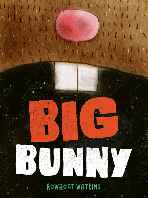 Title details for Big Bunny by Rowboat Watkins - Available